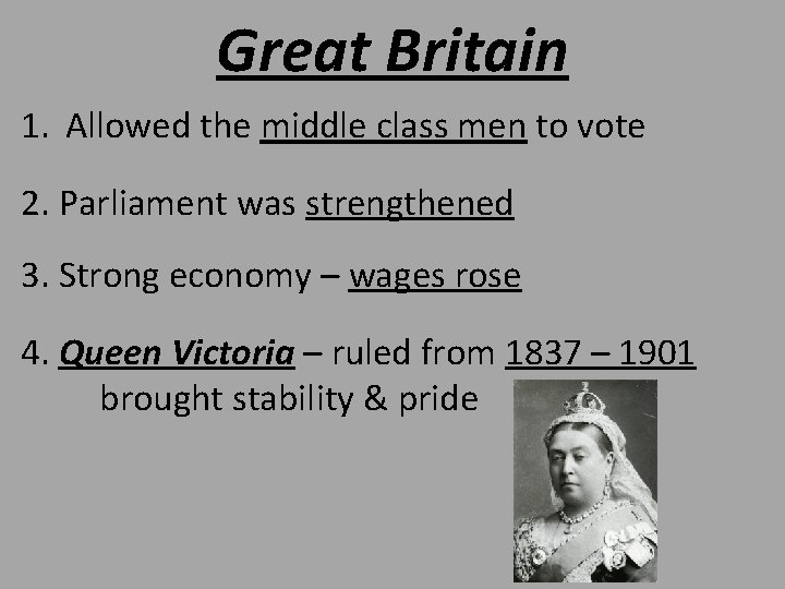 Great Britain 1. Allowed the middle class men to vote 2. Parliament was strengthened