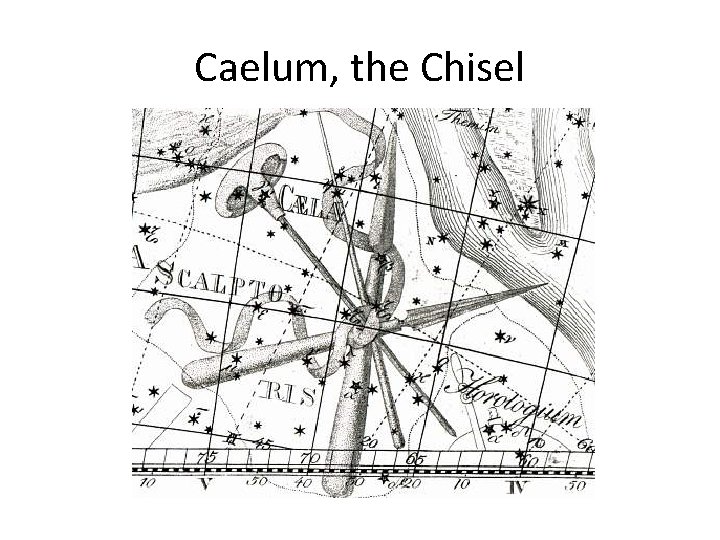 Caelum, the Chisel 