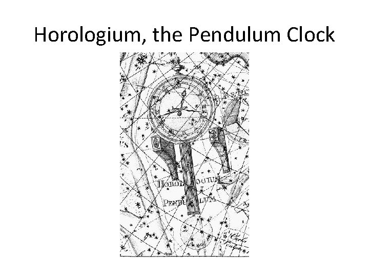 Horologium, the Pendulum Clock 