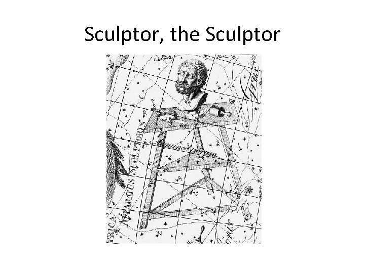 Sculptor, the Sculptor 