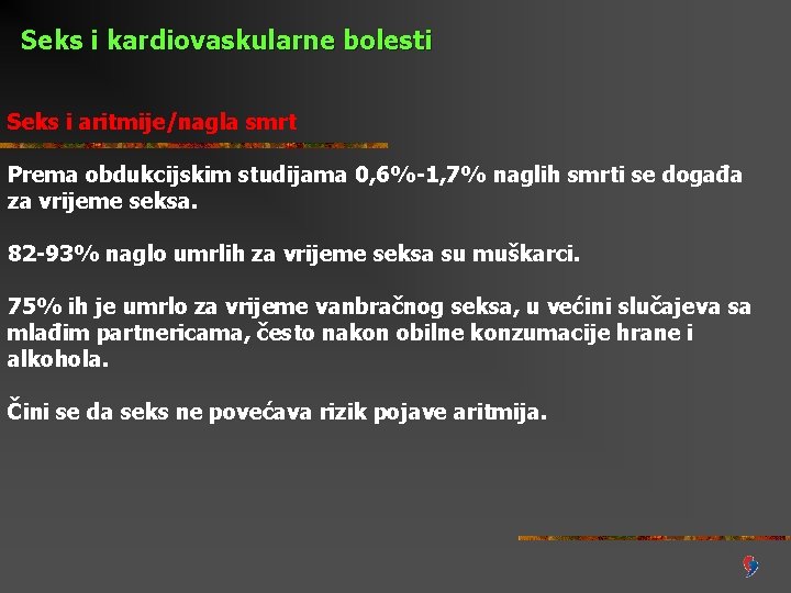 Seks i kardiovaskularne bolesti Seks i aritmije/nagla smrt Prema obdukcijskim studijama 0, 6%-1, 7%