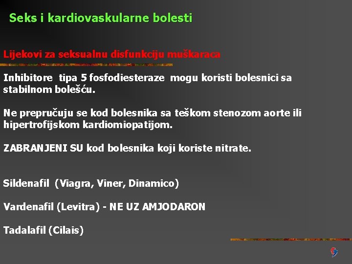 Seks i kardiovaskularne bolesti Lijekovi za seksualnu disfunkciju muškaraca Inhibitore tipa 5 fosfodiesteraze mogu