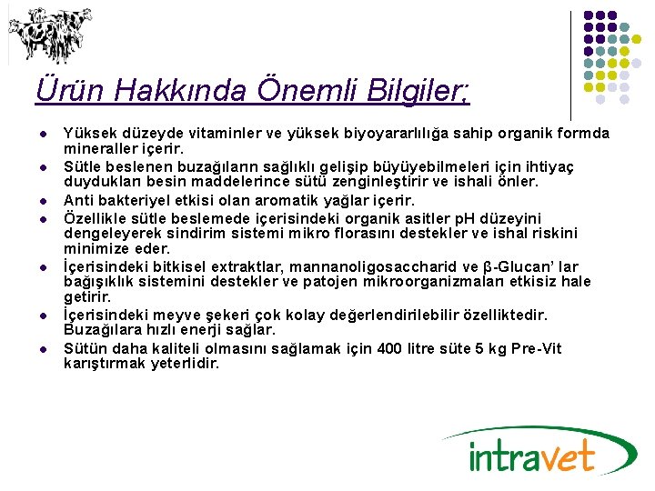 Ürün Hakkında Önemli Bilgiler; l l l l Yüksek düzeyde vitaminler ve yüksek biyoyararlılığa