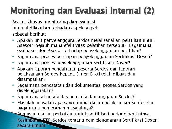 Monitoring dan Evaluasi Internal (2) Secara khusus, monitoring dan evaluasi internal dilakukan terhadap aspek-aspek