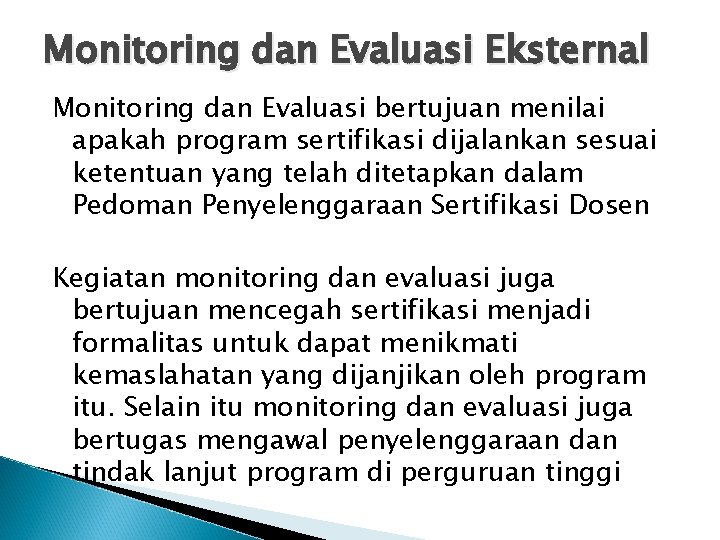 Monitoring dan Evaluasi Eksternal Monitoring dan Evaluasi bertujuan menilai apakah program sertifikasi dijalankan sesuai