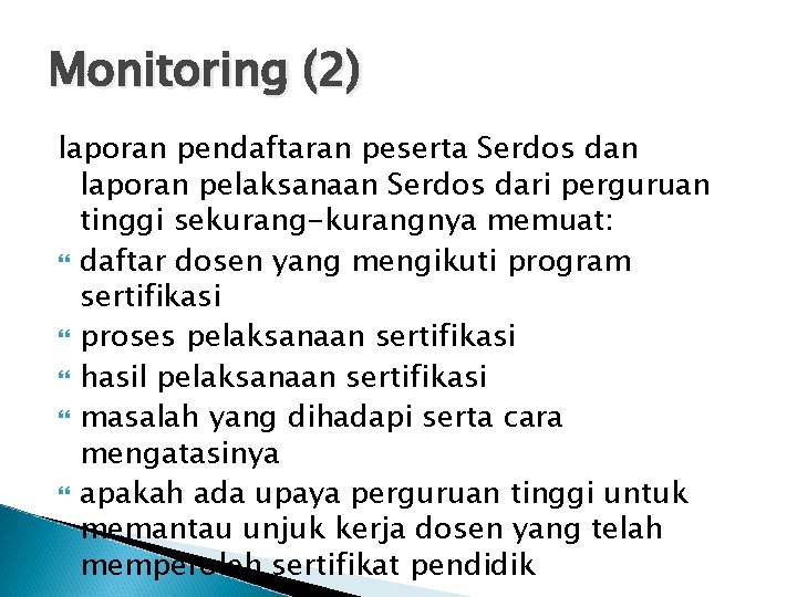 Monitoring (2) laporan pendaftaran peserta Serdos dan laporan pelaksanaan Serdos dari perguruan tinggi sekurang-kurangnya