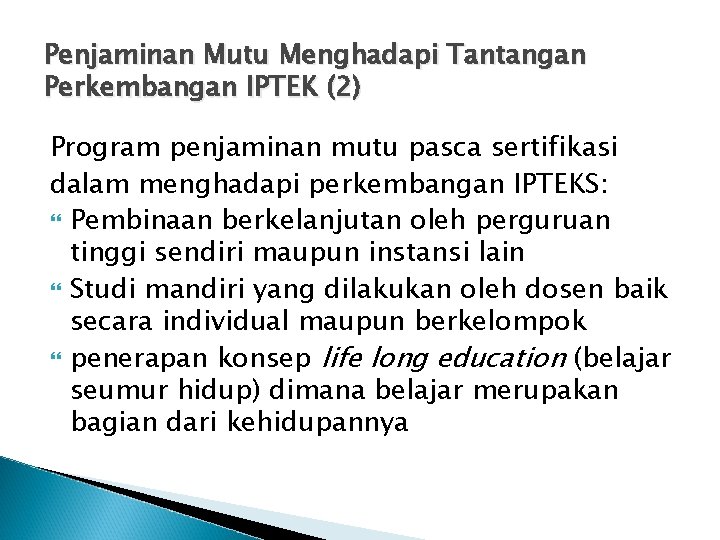 Penjaminan Mutu Menghadapi Tantangan Perkembangan IPTEK (2) Program penjaminan mutu pasca sertifikasi dalam menghadapi