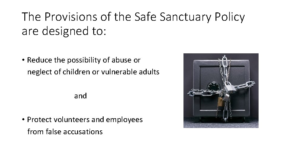 The Provisions of the Safe Sanctuary Policy are designed to: • Reduce the possibility