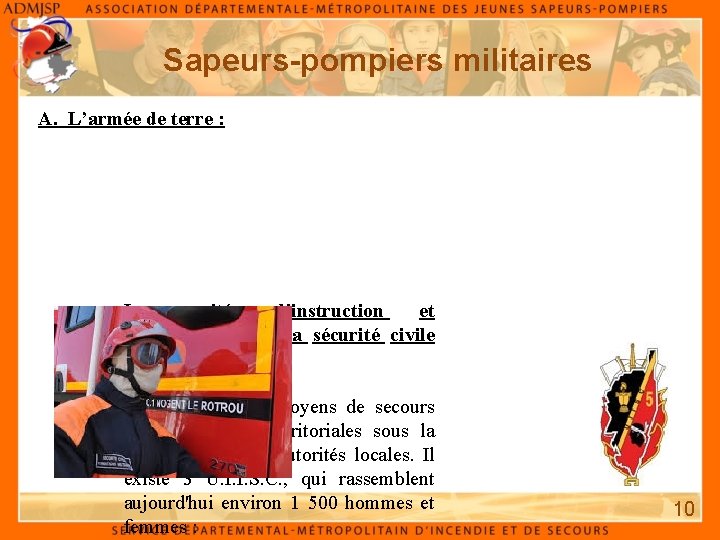 Sapeurs-pompiers militaires A. L’armée de terre : - Les unités d'instruction et d'intervention de