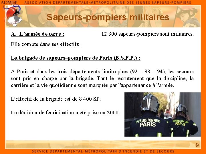 Sapeurs-pompiers militaires A. L’armée de terre : 12 300 sapeurs-pompiers sont militaires. Elle compte