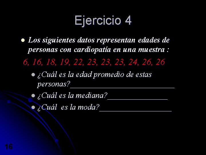 Ejercicio 4 l Los siguientes datos representan edades de personas con cardiopatía en una