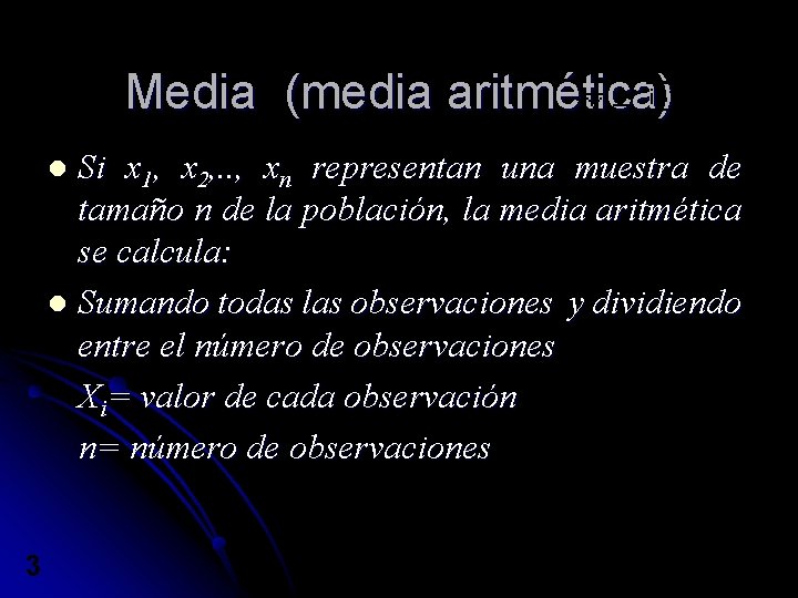 Media (media aritmética) Si x 1, x 2, . . , xn representan una