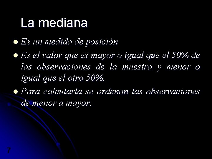 La mediana Es un medida de posición l Es el valor que es mayor