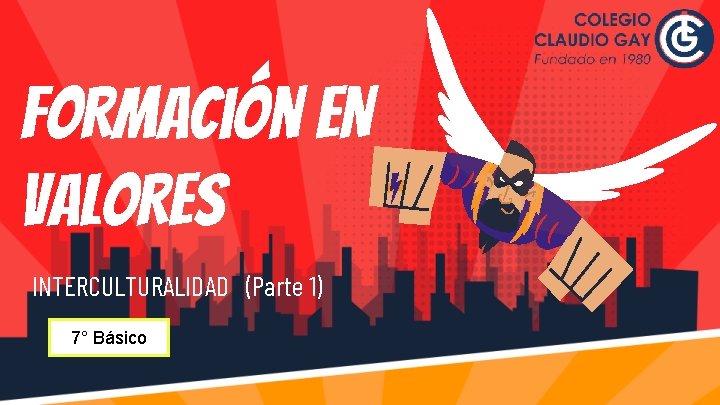 FORMACión EN VALORES INTERCULTURALIDAD (Parte 1) 7° Básico 