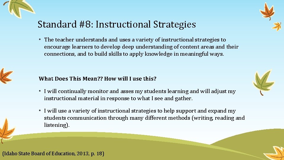 Standard #8: Instructional Strategies • The teacher understands and uses a variety of instructional