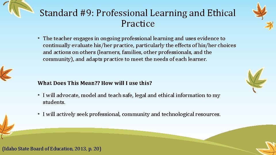 Standard #9: Professional Learning and Ethical Practice • The teacher engages in ongoing professional
