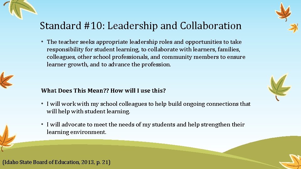 Standard #10: Leadership and Collaboration • The teacher seeks appropriate leadership roles and opportunities