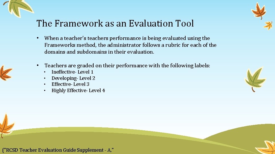 The Framework as an Evaluation Tool • When a teacher’s teachers performance is being