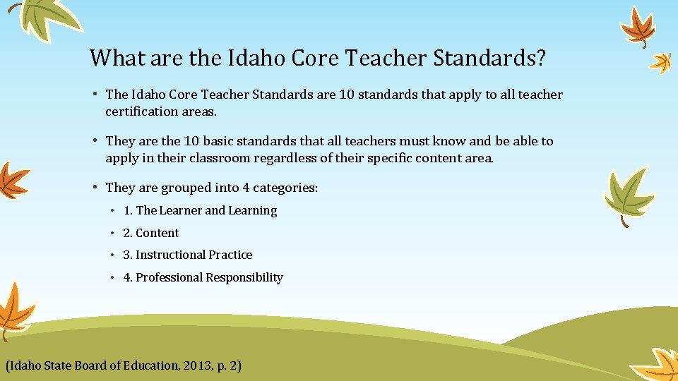 What are the Idaho Core Teacher Standards? • The Idaho Core Teacher Standards are