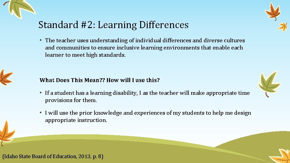 Standard #2: Learning Differences • The teacher uses understanding of individual differences and diverse