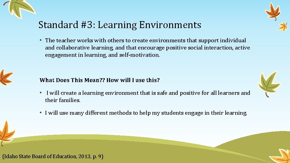 Standard #3: Learning Environments • The teacher works with others to create environments that