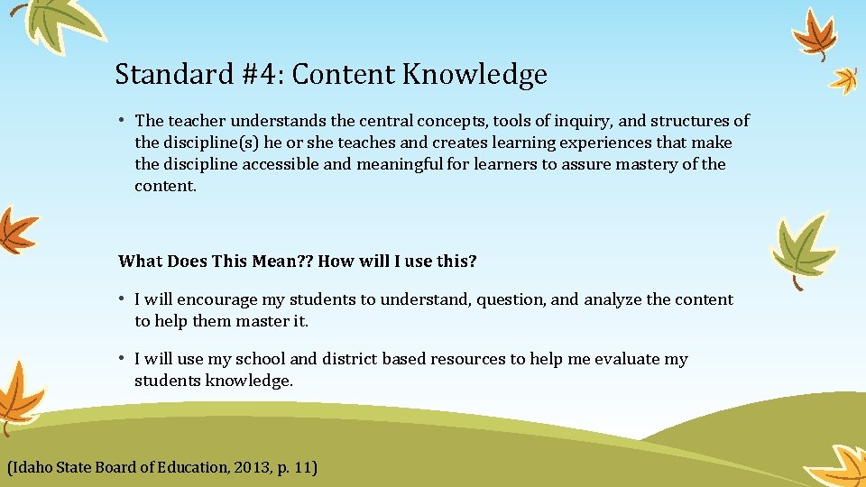 Standard #4: Content Knowledge • The teacher understands the central concepts, tools of inquiry,