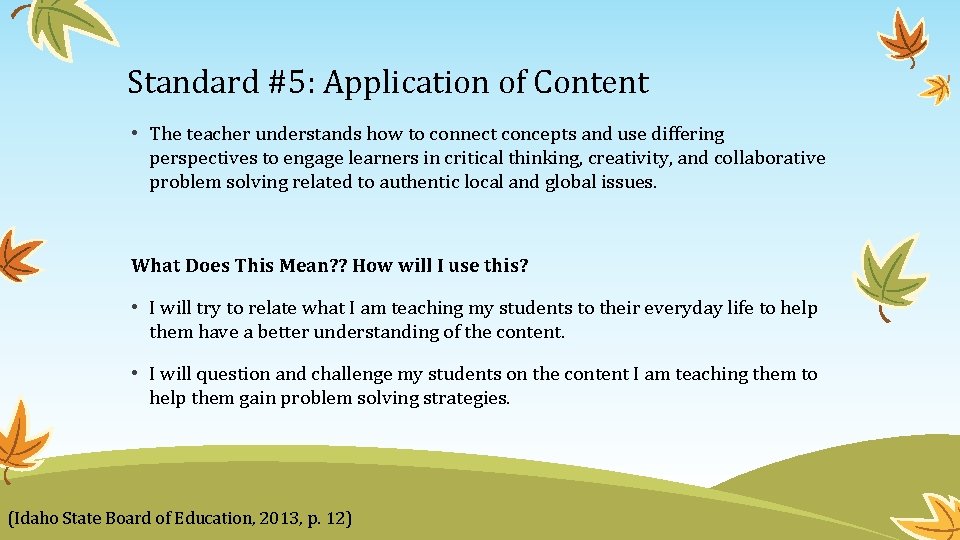 Standard #5: Application of Content • The teacher understands how to connect concepts and