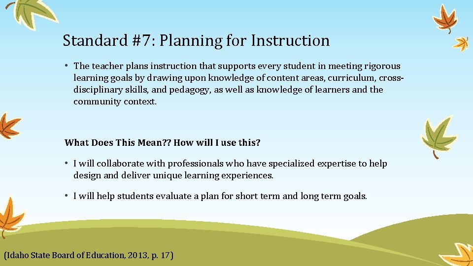 Standard #7: Planning for Instruction • The teacher plans instruction that supports every student