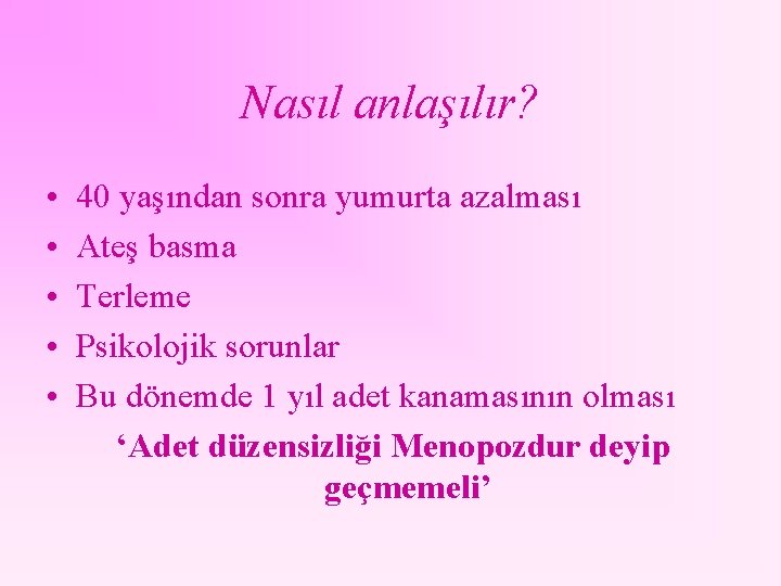 Nasıl anlaşılır? • • • 40 yaşından sonra yumurta azalması Ateş basma Terleme Psikolojik