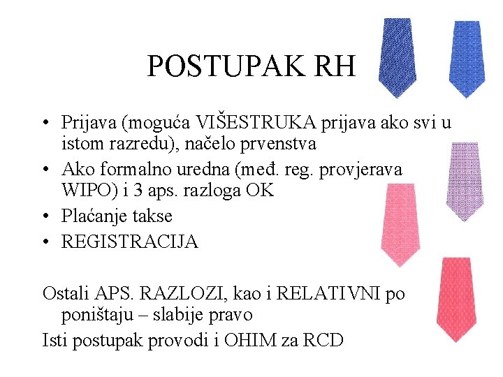 POSTUPAK RH • Prijava (moguća VIŠESTRUKA prijava ako svi u istom razredu), načelo prvenstva