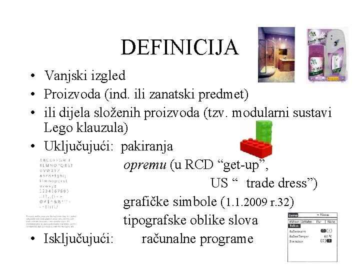 DEFINICIJA • Vanjski izgled • Proizvoda (ind. ili zanatski predmet) • ili dijela složenih