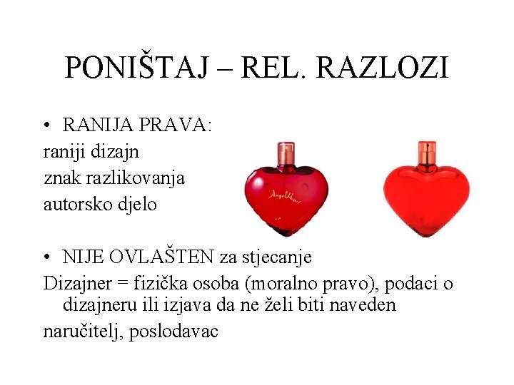 PONIŠTAJ – REL. RAZLOZI • RANIJA PRAVA: raniji dizajn znak razlikovanja autorsko djelo •