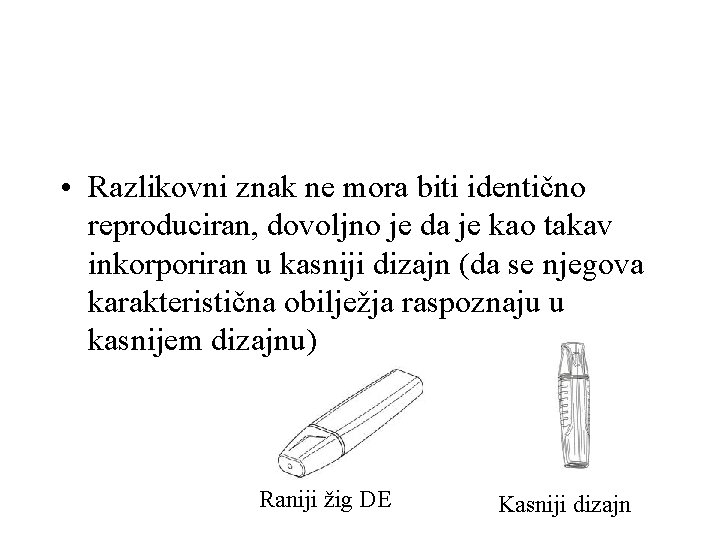  • Razlikovni znak ne mora biti identično reproduciran, dovoljno je da je kao