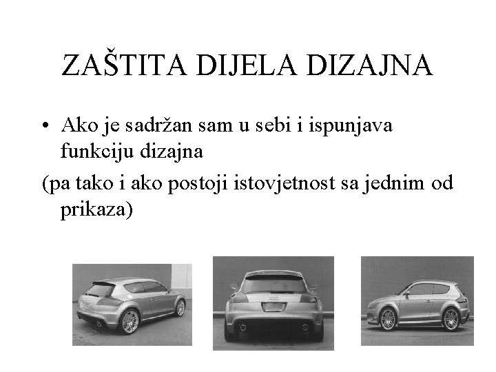 ZAŠTITA DIJELA DIZAJNA • Ako je sadržan sam u sebi i ispunjava funkciju dizajna