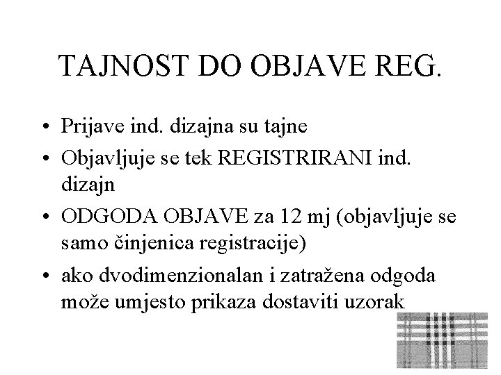 TAJNOST DO OBJAVE REG. • Prijave ind. dizajna su tajne • Objavljuje se tek