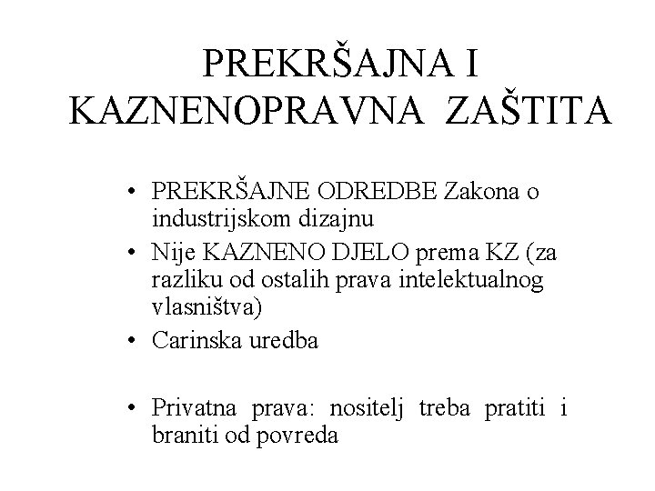 PREKRŠAJNA I KAZNENOPRAVNA ZAŠTITA • PREKRŠAJNE ODREDBE Zakona o industrijskom dizajnu • Nije KAZNENO
