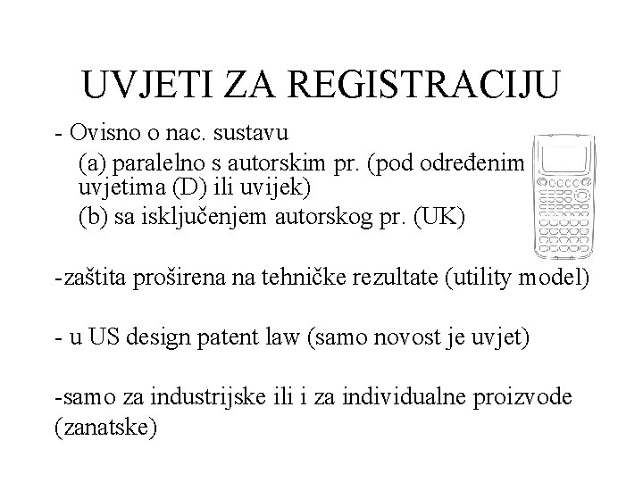 UVJETI ZA REGISTRACIJU - Ovisno o nac. sustavu (a) paralelno s autorskim pr. (pod