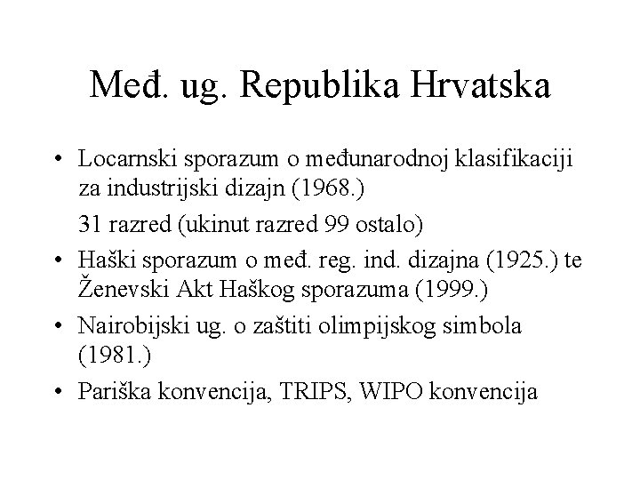 Međ. ug. Republika Hrvatska • Locarnski sporazum o međunarodnoj klasifikaciji za industrijski dizajn (1968.