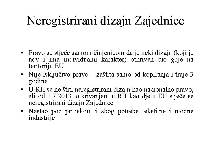 Neregistrirani dizajn Zajednice • Pravo se stječe samom činjenicom da je neki dizajn (koji