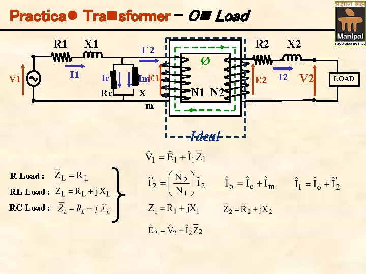 Practical Transformer - On Load X 1 R 1 V 1 I´ 2 Ic
