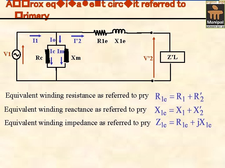 Approx equivalent circuit referred to primary I 1 V 1 Rc Io Ic Im