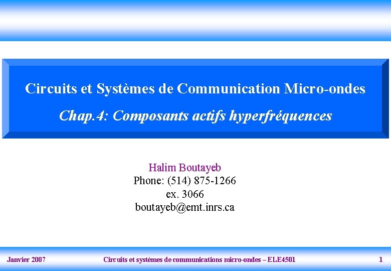 Circuits et Systèmes de Communication Micro-ondes Chap. 4: Composants actifs hyperfréquences Halim Boutayeb Phone: