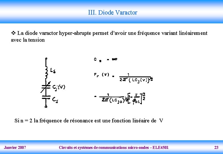 III. Diode Varactor v La diode varactor hyper-abrupte permet d’avoir une fréquence variant linéairement