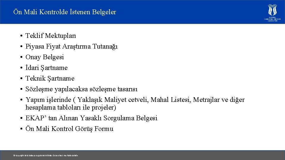 Ön Mali Kontrolde İstenen Belgeler • • Teklif Mektupları Piyasa Fiyat Araştırma Tutanağı Onay