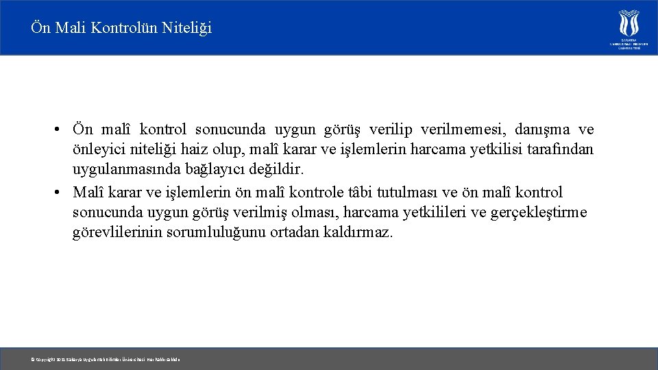 Ön Mali Kontrolün Niteliği • Ön malî kontrol sonucunda uygun görüş verilip verilmemesi, danışma