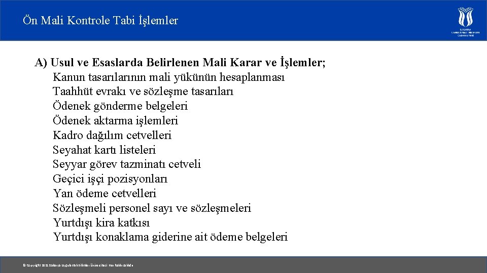 Ön Mali Kontrole Tabi İşlemler A) Usul ve Esaslarda Belirlenen Mali Karar ve İşlemler;