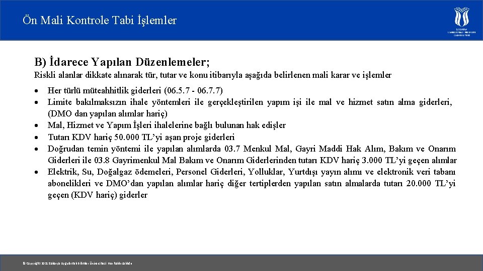 Ön Mali Kontrole Tabi İşlemler B) İdarece Yapılan Düzenlemeler; Riskli alanlar dikkate alınarak tür,