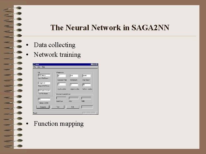 The Neural Network in SAGA 2 NN • Data collecting • Network training •