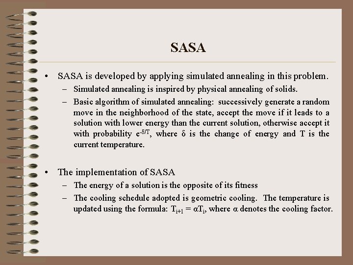 SASA • SASA is developed by applying simulated annealing in this problem. – Simulated