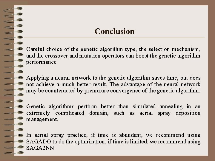 Conclusion • Careful choice of the genetic algorithm type, the selection mechanism, and the